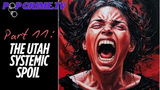 The Utah Systemic Spoil: Part 11