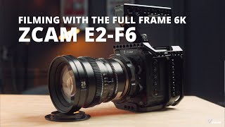 Filming with the ZCAM E2-F6 - First Impressions