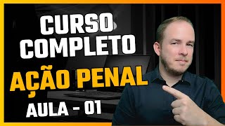 PROCESSO PENAL: AÇÃO PENAL (Aula 01)