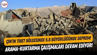 Çin'in Tibet bölgesinde 6.8 büyüklüğünde deprem: Ölü ve yaralı sayısı yükseliyor!