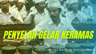 Penyelah Gelar Keramas - Sekehe Legong Bidadari Indra Parwati