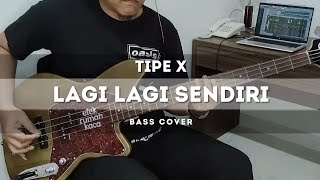 Tipe X - Lagi Lagi Sendiri (Bass Cover)