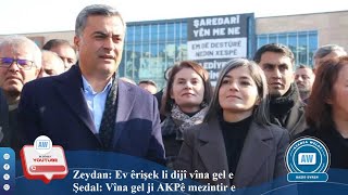 Zeydan: Ev êrişek li dijî vîna gel e \u0026 Şedal: Vîna gel ji AKPê mezintir e