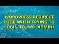 Wordpress: Redirect loop when trying to login to /wp-admin/ (5 Solutions!!)