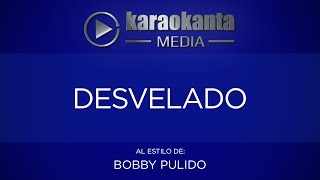 Karaokanta - Bobby Pulido - Desvelado