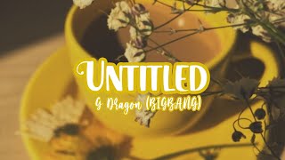 G-DRAGON (Bigbang) - Untitled, 2014 (무제)(無題) | LIVE English Aesthetic lyrics for status video