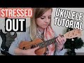 Stressed Out - twenty one pilots | UKULELE TUTORIAL