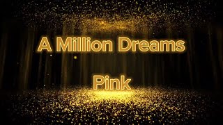 Pink - A Million Dreams (Lyrics)
