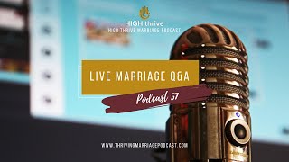 Episode 57: LIVE Marriage Q&A