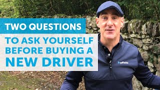 Make sure you ask yourself these two questions before buying a new driver [Driver Mini Series EP6]