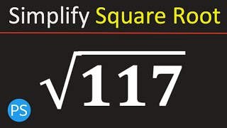 Simplify Square Root of 117 | Root 117 Simplified | Simplified Radical Form