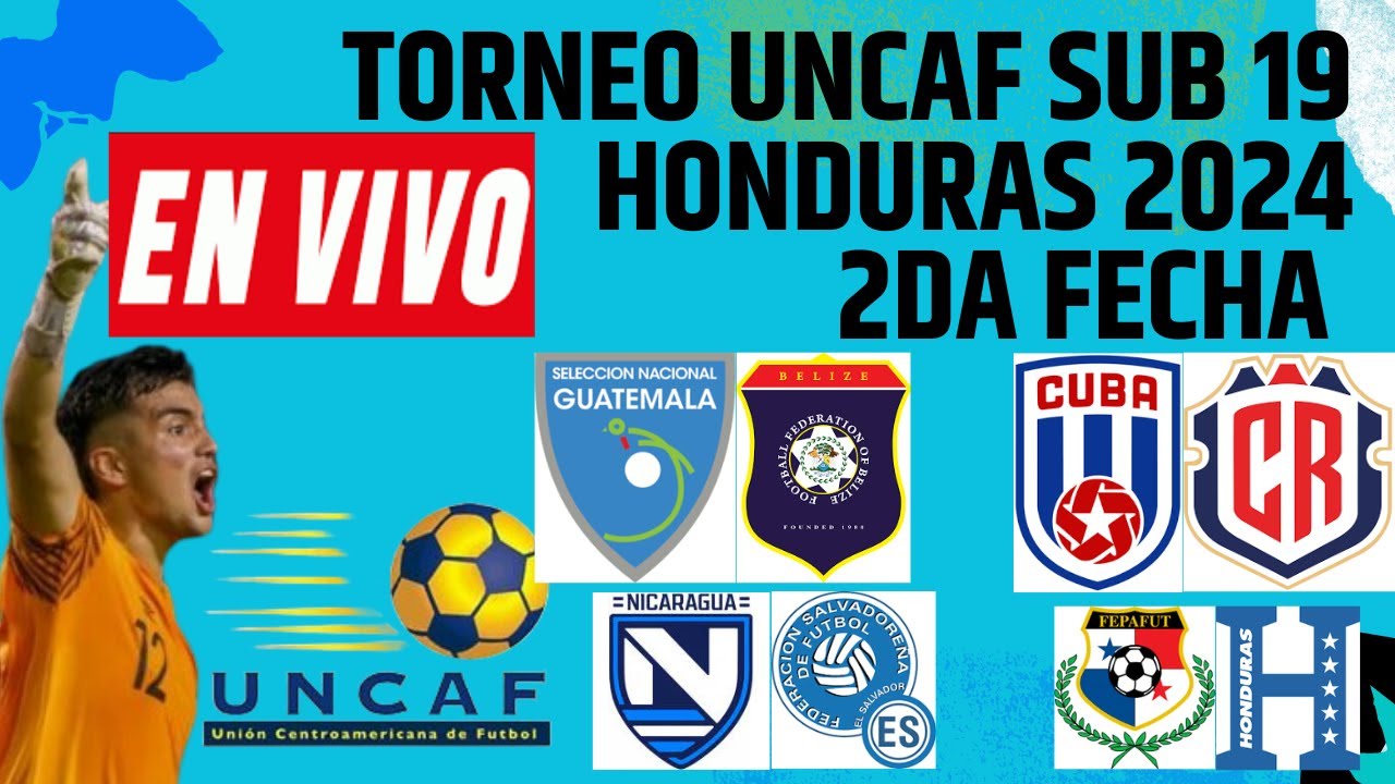 EN VIVO/ Torneo UNCAF Sub 19 2024 Honduras /Guatemala Vz Belice Sub 19 ...