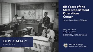 60 Years of the State Department Operations Center: On the Front Lines of History