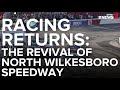 Racing Returns: North Wilkesboro Speedway's ride back to NASCAR glory