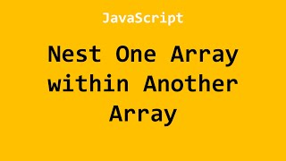 Nest One Array within Another Array JavaScript