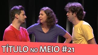 IMPROVÁVEL - TÍTULO NO MEIO #21