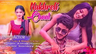 Nakhreli chaal Full  New Santhali Video Ashok Tudu & Masoom Singh