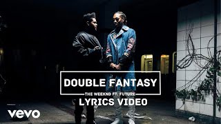 The Weeknd ft. Future - Double Fantasy (Lyrics Video)