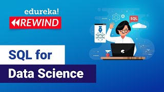 SQL For Data Science | Data Science Training | Edureka | Data Science Rewind - 2