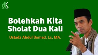 Bolehkah Kita Sholat Fardhu Dua Kali - Ustadz Abdul Somad, Lc, MA.