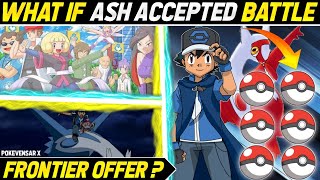 What If Ash Accepted Battle Frontire Offer! || Battle Frontire || Pokemon in Telugu