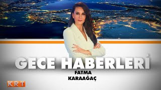 #CANLI | Fatma Karaağaç ile Gece Haberleri | 30.04.2024 | #KRT