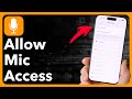 How To Allow Microphone Access On iPhone