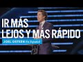 Ir más lejos y más rapido | Joel Osteen