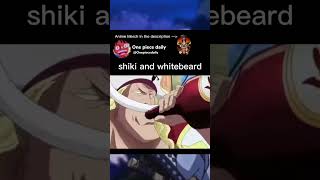 shiki and whitebeard#onepiece