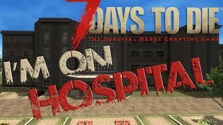 Let's Play 7 Days to Die Part 4 - IM ON HOSPITAL (7 Days to Die Gameplay - Alpha 14)