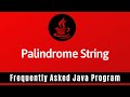 Frequently Asked Java Program 05: Palindrome String | How to Check Given String is Palindrome or Not