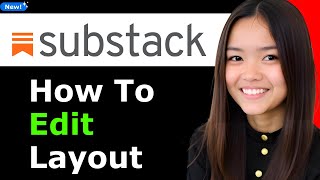 How To Edit Substack Layout 2025 (Step By Step)