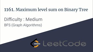 E001 : Maximum Level Sum of a Binary Tree | Graph Algorithms | CodeNCode