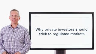 Killik Explains: Why private investors should stick to regulated markets