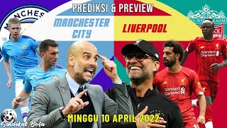 Preview dan Prediksi Manchester City vs Liverpool | Taruhan Bola Hari dan Malam Ini | 10 April 2022