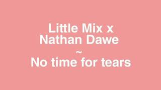 Little Mix x Nathan Dawe - No Time For Tears (lyrics)