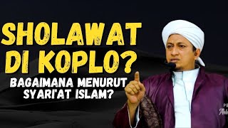 Hukum Sholawat Di Koplo Menurut Syariat - Habib Hasan Bin Ismail Al Muhdor