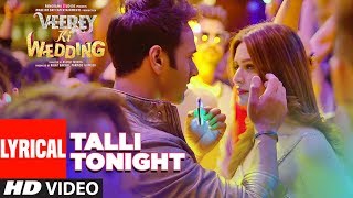 Talli Tonight Lyrical Video | VEEREY KI WEDDING | Meet Bros, Deep Money, Neha Kakar | T-Series