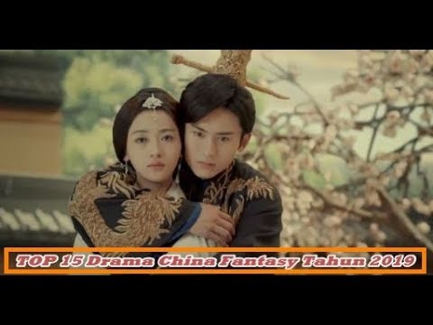 15 Drama China Fantasy Tahun 2019 Paling Terbaik Sepanjang Masa (Wajib ...