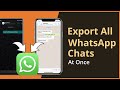 How To Export All WhatsApp Chats on iPhone and Android 2021