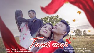 Tumi Mur -- Parag | Tumi | Assamese new video 2022 |