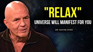 Wayne Dyer - RELAX and Universe Will Manifest Anything For You