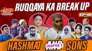 Ruqqaya Ka Break Up | Ep : 48 | Hashmat And Sons Chapter 2 रुक्क्या का ब्रेक अप