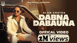 Dabna Dabauna (OFFICIAL VIDEO) Alam Chatha | Mani Sheron | Beatcop | Latest new punjabi song 2023