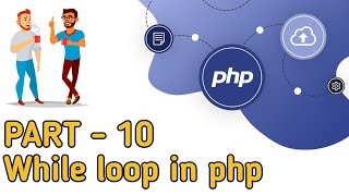 PHP full course || part - 10 || While loop in php || developer rezwan