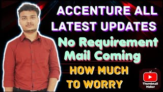 Accenture All Latest Updates || No Requirement Mail Coming || How Much to Worry?