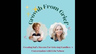 Creating Safe Havens for Grieving Families: A Conversation with Erin Nelson