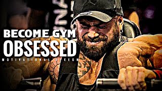 Become Gym Obsessed - 1 Hour Motivational Speech Video Compilation | Gym Workout Motivation