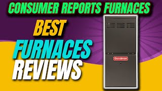 ✅Top 5 Best furnaces reviews | Best furnace brands | consumer reports furnaces | Your Best Deal
