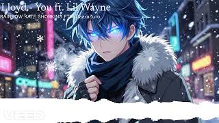 Lloyd - You ft. Lil Wayne (Nightcore - Re-uploaded)